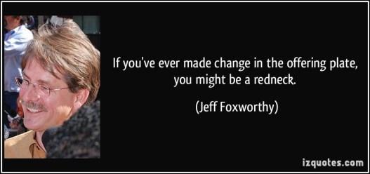 quote-if-you-ve-ever-made-change-in-the-offering-plate-you-might-be-a-redneck-jeff-foxworthy-64832